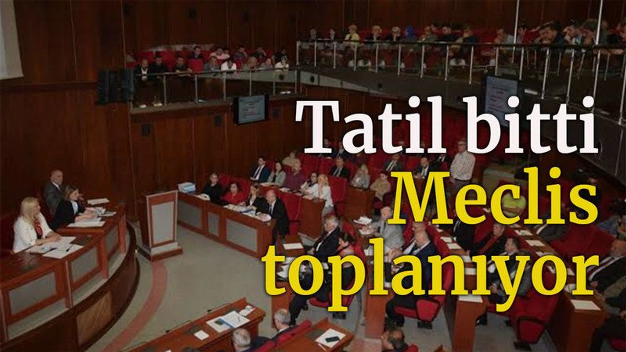 Tatil bitti Meclis toplanıyor